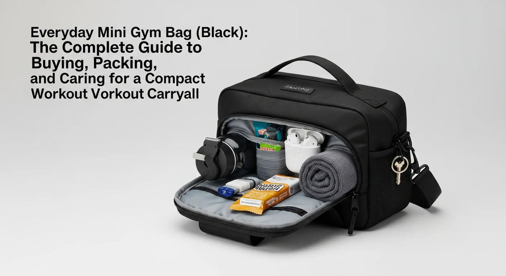 Everyday Mini Gym Bag (Black): The Complete Guide to Buying, Packing, and Caring for a Compact Workout Carryall
